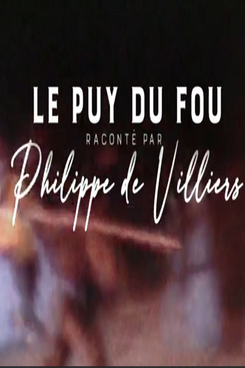 Movie poster for Le Puy du Fou raconté par Philippe de Villiers (2022)