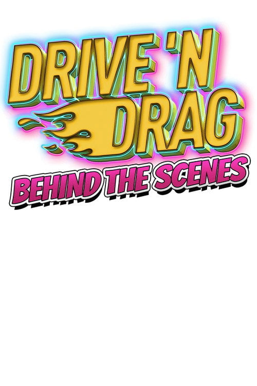 Movie poster for Drive 'N Drag 2021: Behind The Scenes (2021)