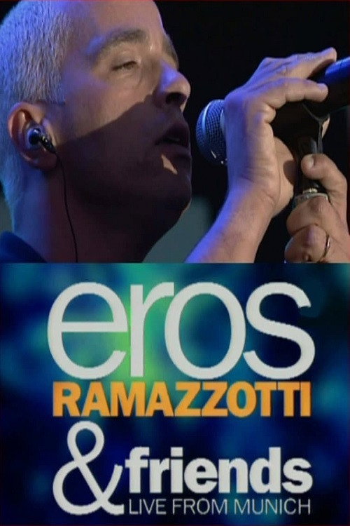 Movie poster for Eros Ramazzotti & Friends: Live From Munich (1998)