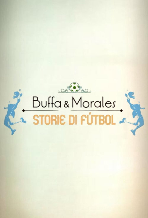 Movie poster for Buffa e Morales: storie di fútbol (2016)