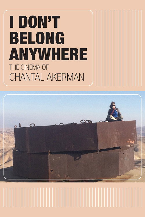 Movie poster for I Don't Belong Anywhere: The Cinema of Chantal Akerman (2015)