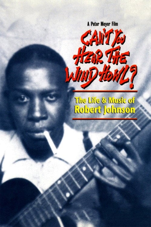 Movie poster for Can't You Hear the Wind Howl? The Life & Music of Robert Johnson (1998)