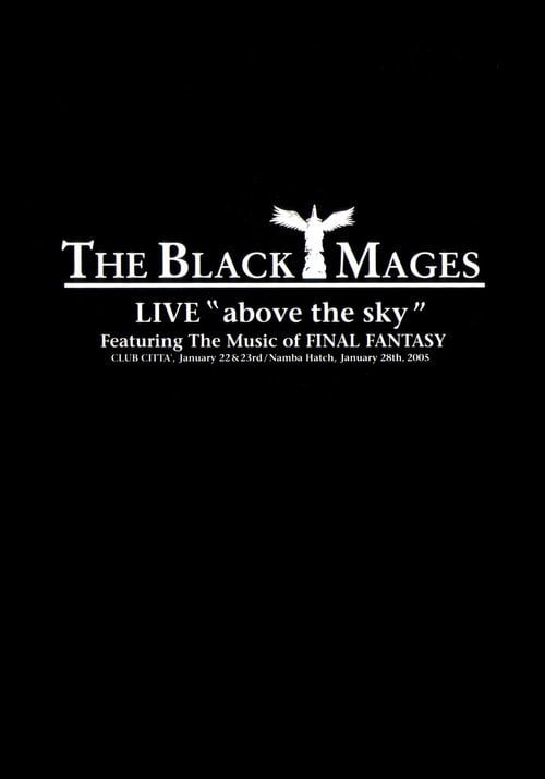 Movie poster for THE BLACK MAGES LIVE "Above the Sky" (2006)