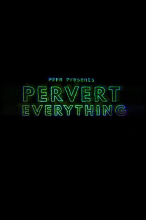 Movie poster for Pervert Everything (2018)