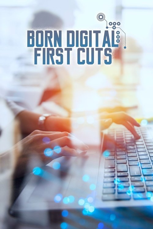 Movie poster for Born Digital: First Cuts (2019)