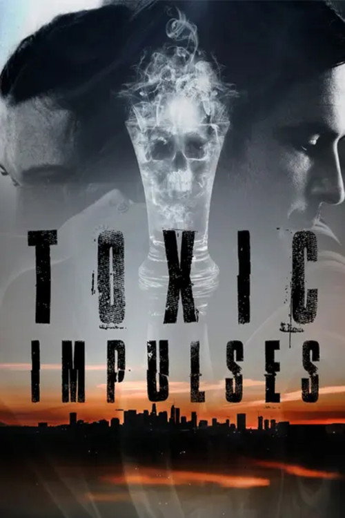 Movie poster for Toxic Impulses (2022)