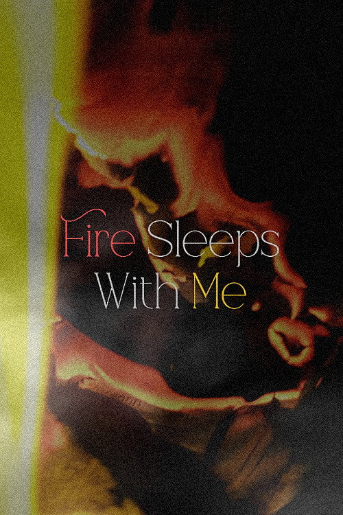 Movie poster for Fire Sleeps With Me (2026)