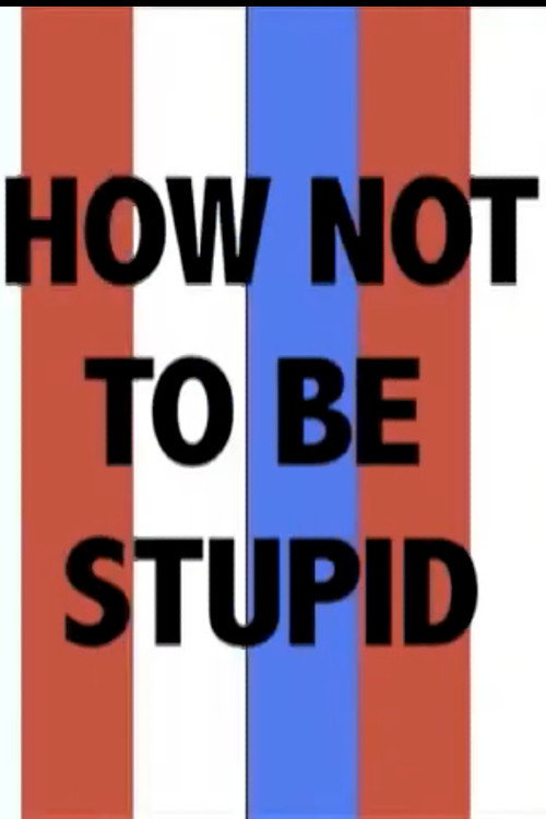Movie poster for How Not to Be Stupid (A Guide to Critical Thinking) (2010)