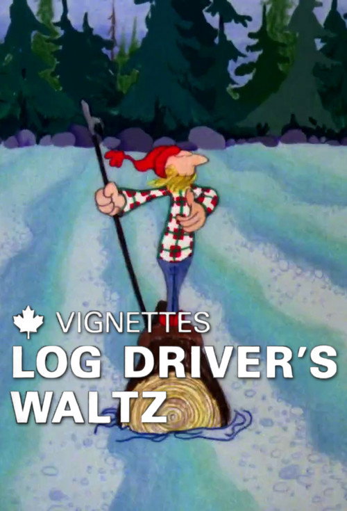Movie poster for Canada Vignettes: Log Driver's Waltz (1979)