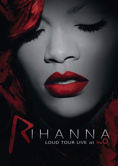 Movie poster for Rihanna: Loud Tour Live At The O2 (2012)