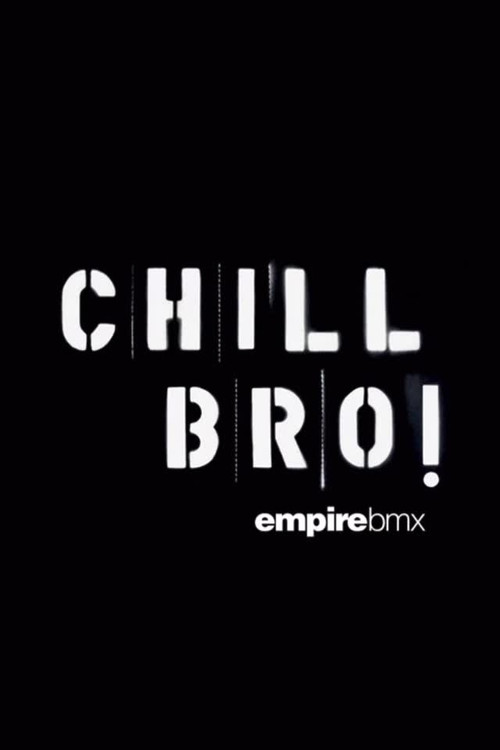 Movie poster for Empire BMX Chill Bro (2007)