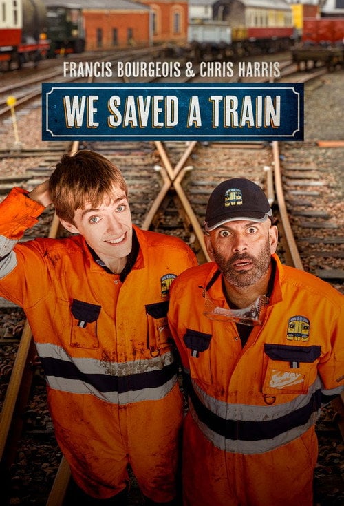 Series poster for Francis Bourgeois & Chris Harris: We Saved A Train (2026)