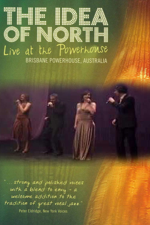 Movie poster for The Idea Of North - Live At The Powerhouse (2007)