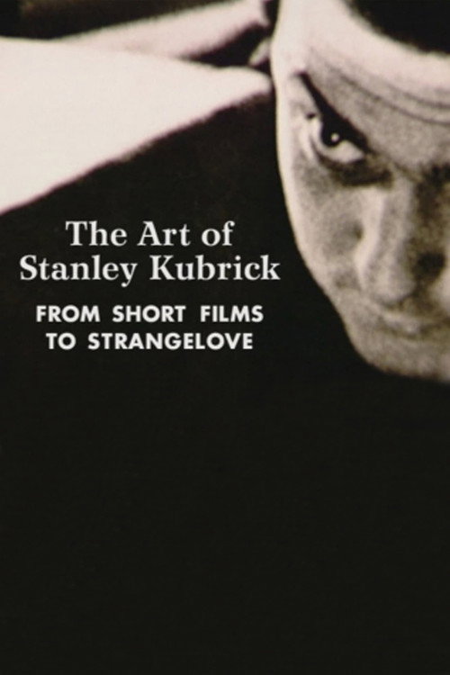 Movie poster for The Art of Stanley Kubrick: From Short Films to Strangelove (2000)