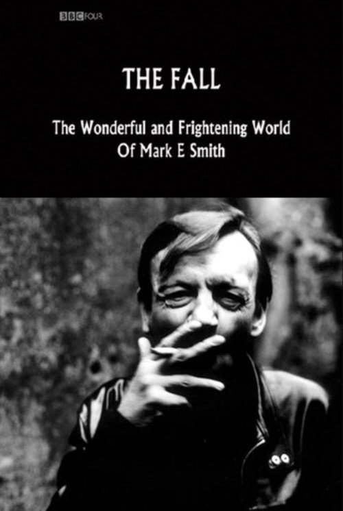 Movie poster for The Fall: The Wonderful and Frightening World of Mark E. Smith (2005)