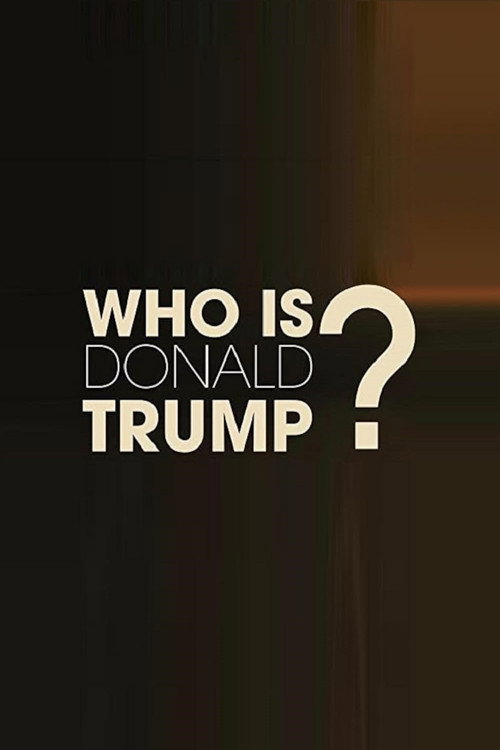 Movie poster for Who Is Donald Trump? (2015)