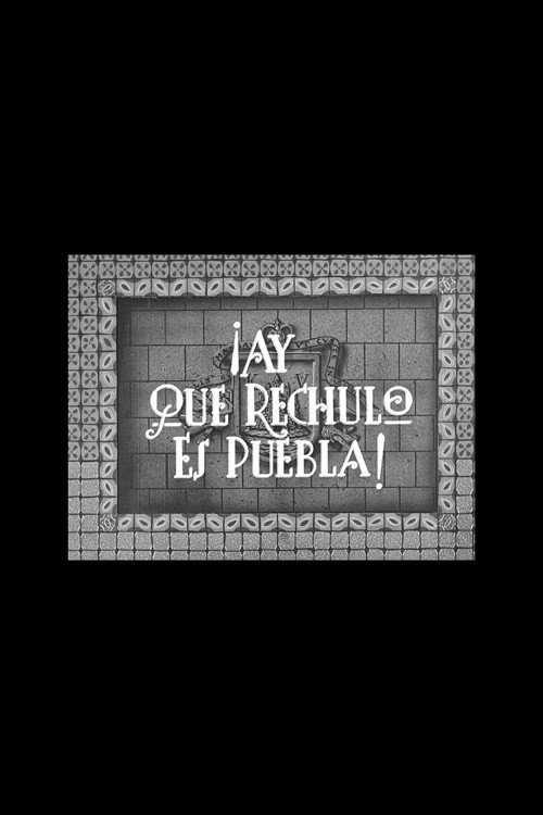 Movie poster for ¡Ay qué rechula es Puebla! (1946)