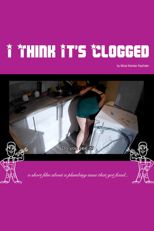 Movie poster for I Think It's Clogged (2021)