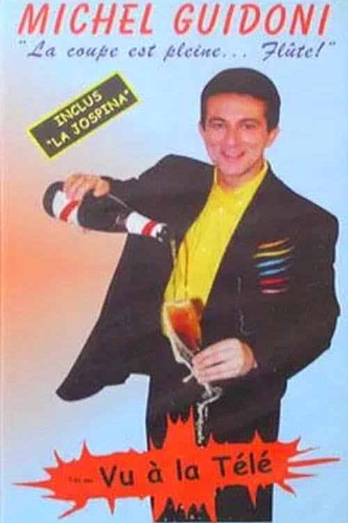 Movie poster for Michel Guidoni - La coupe est pleine... flûte (1998)