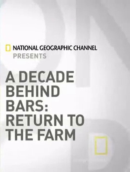 Movie poster for A Decade Behind Bars: Return to the Farm (2009)