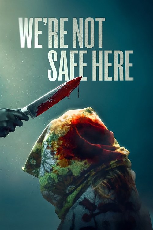 Movie poster for We're Not Safe Here (2025)