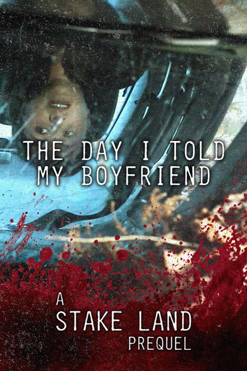 Movie poster for Stake Land: The Day I Told My Boyfriend (2011)