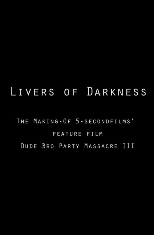 Movie poster for Livers of Darkness: Making "Dude Bro Party Massacre III" (2016)