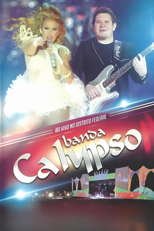 Movie poster for Banda Calypso: Ao Vivo No Distrito Federal (2013)