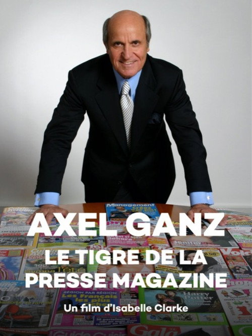 Movie poster for Axel Ganz, le tigre de la presse magazine (2006)