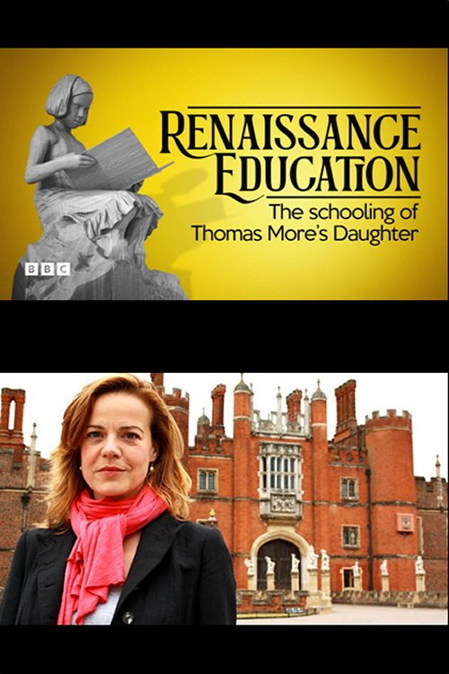 Movie poster for A Renaissance Education: The Schooling of Thomas More’s Daughter (2011)