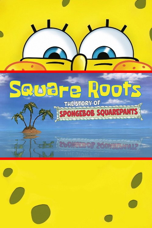 Movie poster for Square Roots: The Story of SpongeBob SquarePants (2009)