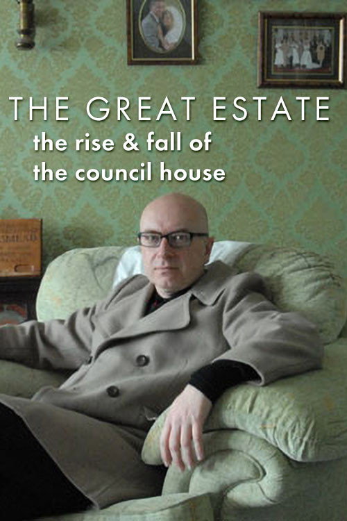 Movie poster for The Great Estate: The Rise and Fall of the Council House (2011)