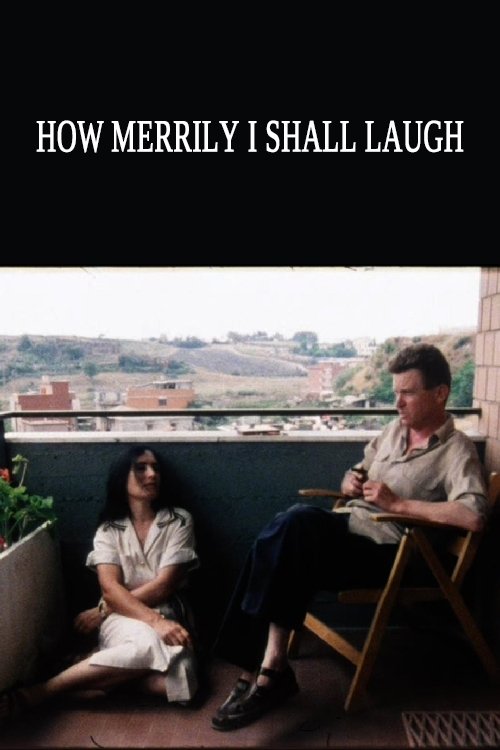 Movie poster for How Merrily I Shall Laugh: Danièle Huillet and Jean-Marie Straub on Their Film Class Relations (1984)