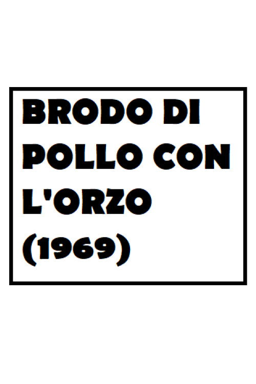 Movie poster for Brodo di pollo con l'orzo (1969)