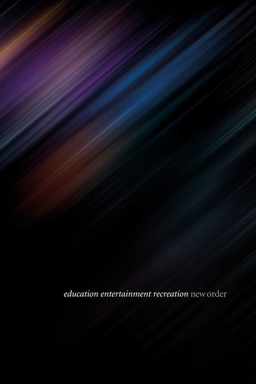 Movie poster for New Order: Education Entertainment Recreation (Live At Alexandra Palace) (2021)