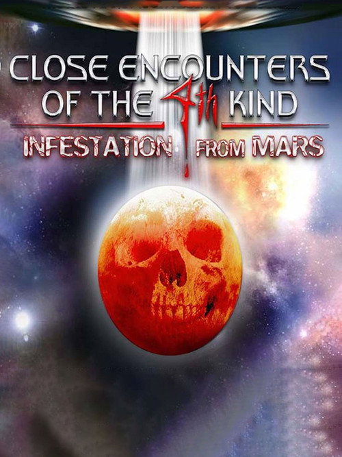 Movie poster for Close Encounters of the 4th Kind Infestation from Mars (2004)