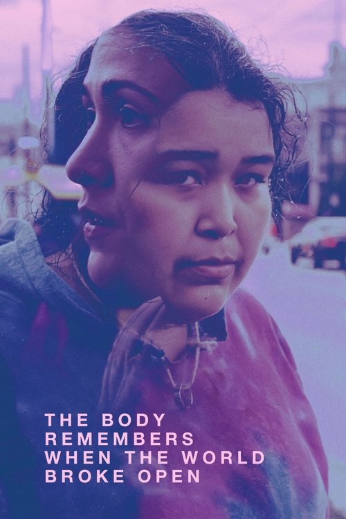 Movie poster for The Body Remembers When the World Broke Open (2019)