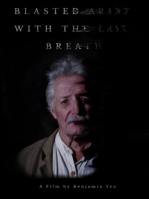 Movie poster for Blasted Apart With The Last Breath (2024)