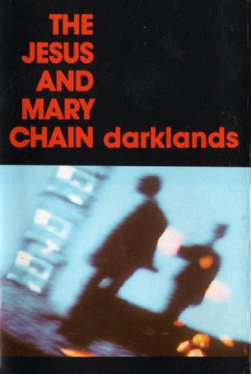Movie poster for The Jesus and Mary Chain: Darklands (2011)