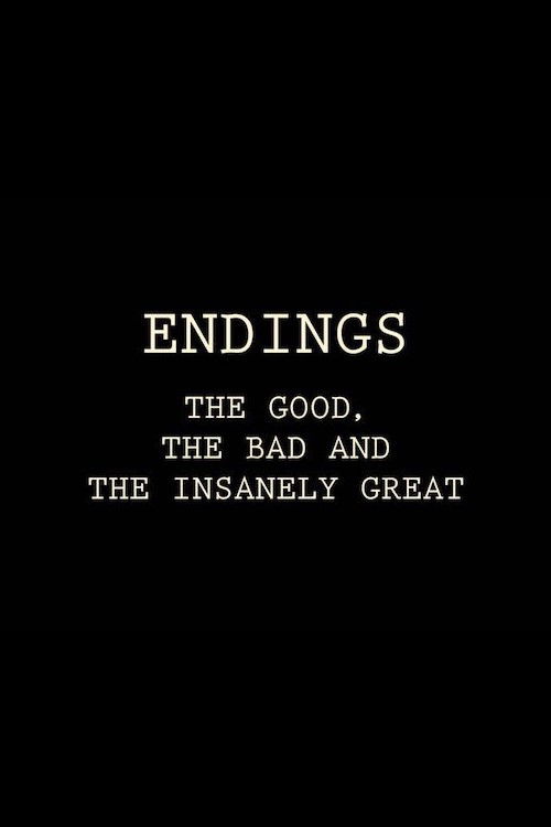 Movie poster for Endings: The Good, The Bad, and the Insanely Great (2017)