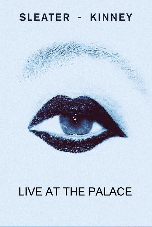 Movie poster for Sleater-Kinney Live at The Palace (2019)