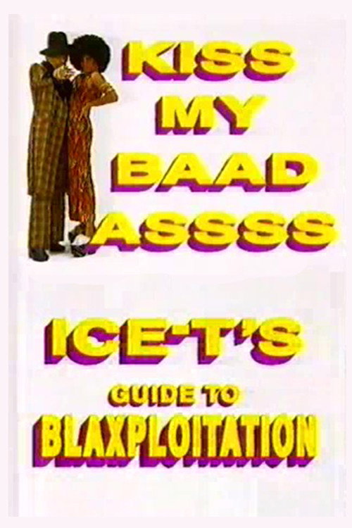 Movie poster for Kiss My Baad Assss: Ice-T's Guide to Blaxploitation (1994)