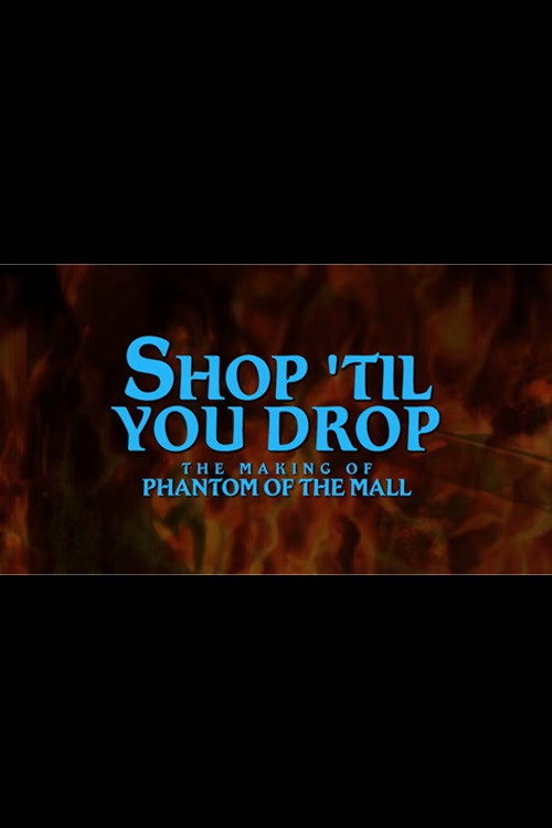 Movie poster for Shop Til' You Drop!: The Making of Phantom of the Mall (2021)