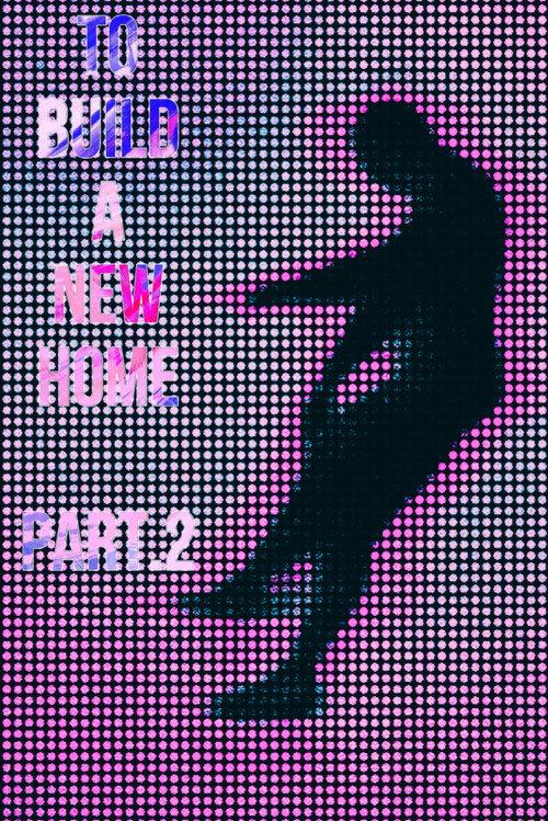 Movie poster for To Build a New Home - Part.2 (2023)