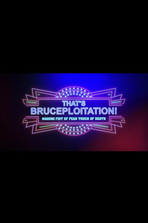 Movie poster for That's Brucesploitation! Making Fist of Fear, Touch of Death (2020)