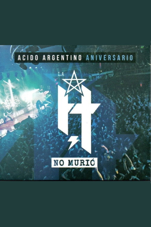 Movie poster for La H No Murió: Ácido Argentino Aniversario (2018)