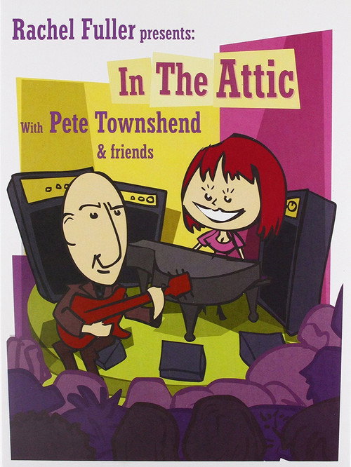 Movie poster for Rachel Fuller presents: In the Attic with Pete Townshend & Friends (2009)