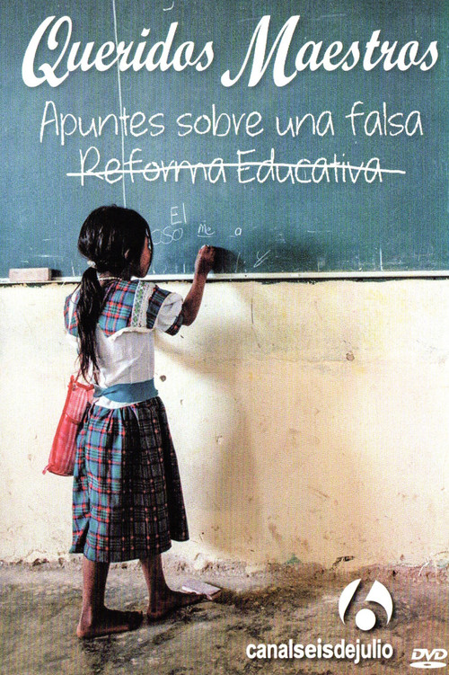 Movie poster for Queridos maestros: Apuntes sobre una falsa reforma educativa (2013)
