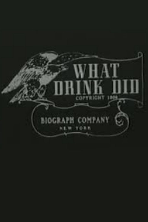 Movie poster for What Drink Did (1909)