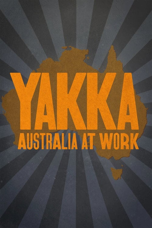 Series poster for Yakka: Australia At Work (2023)